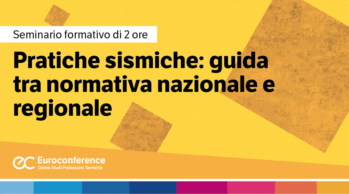 Immagine Pratiche sismiche: guida tra normativa nazionale e regionale | Euroconference